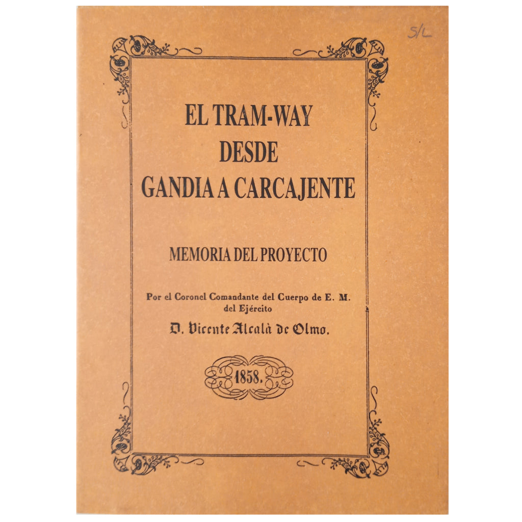 EL TRAM-WAY DESDE GANDÍA A CARCAJENTE. Memoria del proyecto. Alcalá del Olmo, Vicente