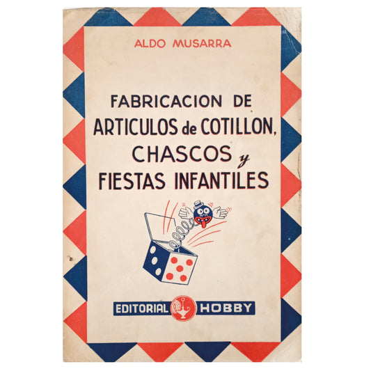 FABRICACIÓN DE ARTÍCULOS DE COTILLÓN, CHASCOS Y FIESTAS INFANTILES. Musarra, Aldo