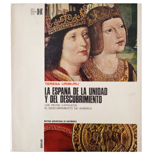 LA ESPAÑA DE LA UNIDAD Y DEL DESCUBRIMIENTO. Los Reyes Católicos. El Descubrimiento de América. Uriburu, Teresa