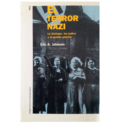 EL TERROR NAZI. La Gestapo, los judíos y el pueblo alemán. Johnson, Eric A.