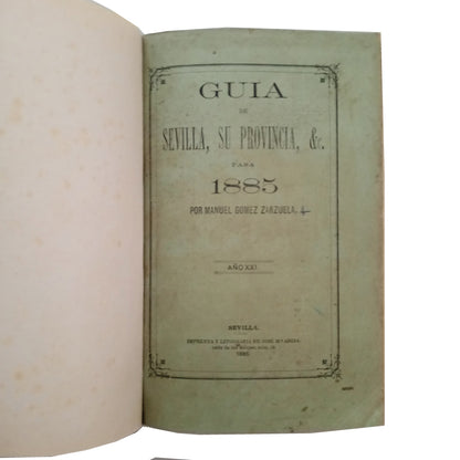 GUIDE TO SEVILLE, ITS PROVINCE, ETC. FOR 1885 YEAR XXI. Gómez Zarzuela, Manuel