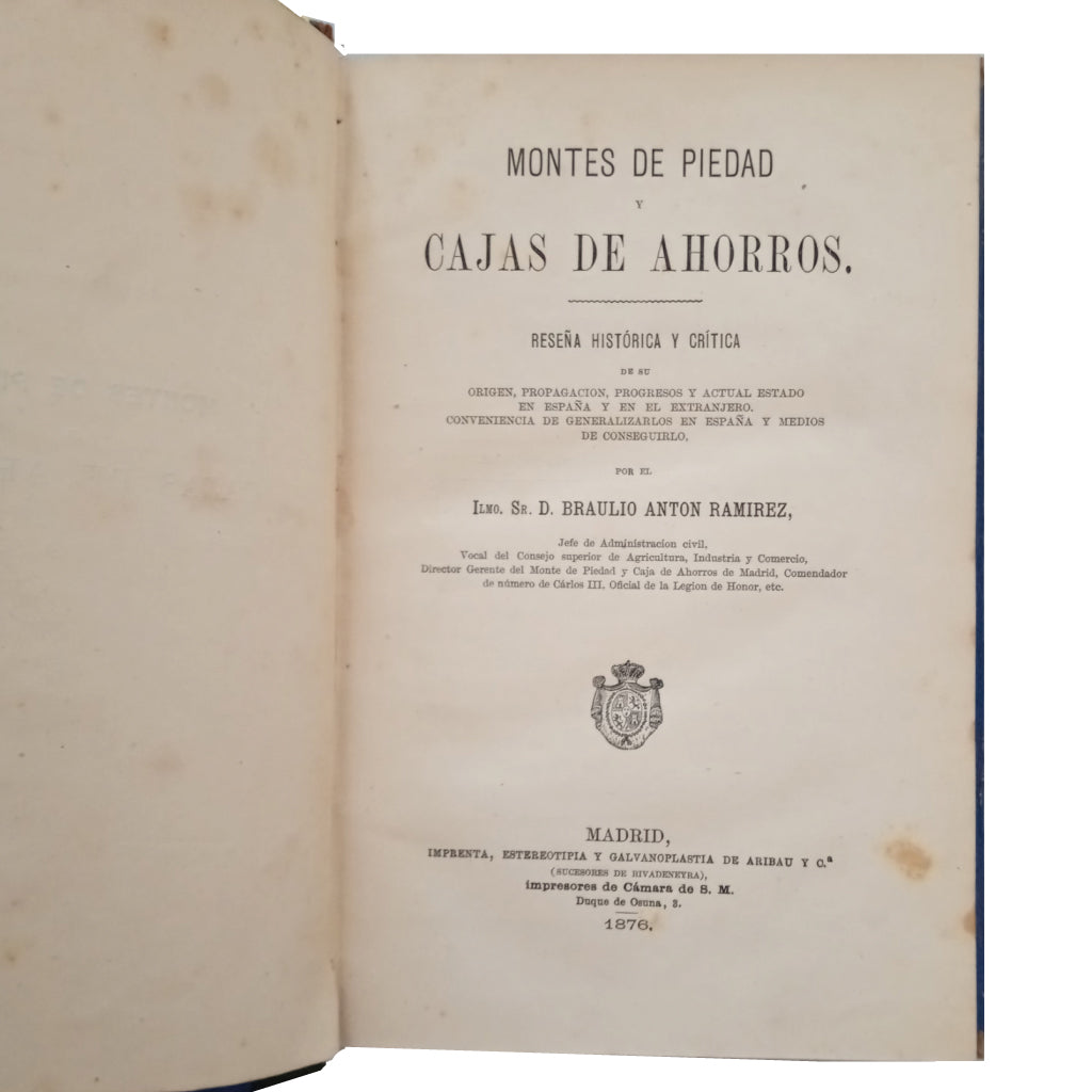 MONTES DE PIEDAD Y CAJAS DE AHORROS. Reseña histórica y crítica de su origen. Antón Ramírez, Braulio