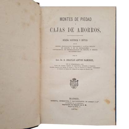 MONTES DE PIEDAD Y CAJAS DE AHORROS. Reseña histórica y crítica de su origen. Antón Ramírez, Braulio