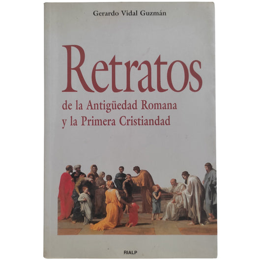 RETRATOS DE LA ANTIGÜEDAD ROMANA Y LA PRIMERA CRISTIANDAD. Vidal Guzmán, Gerardo