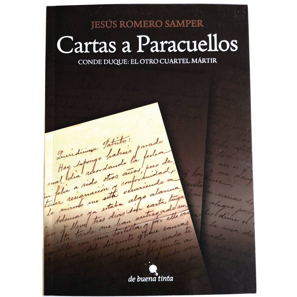 LETTERS TO PARACUELLOS. Conde Duque: The other martyr barracks. Romero Samper, Jesus