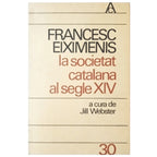LA SOCIETAT CATALANA AL SEGLE XIV. A Cura de Jill Webster. Eiximenis, Francesc