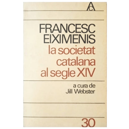 LA SOCIETAT CATALANA AL SEGLE XIV. A Cura de Jill Webster. Eiximenis, Francesc