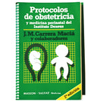 PROTOCOLOS DE OBSTETRICIA Y MEDICINA PERINATAL DEL INSTITUTO DEXEUS. Carrera Maciá, J. M. y colaboradores