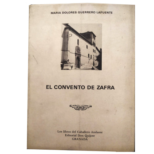 EL CONVENTO DE ZAFRA. Notas y documentos para la historia del Convento de Santa Catalina de Sena. Guerrero Lafuente, María Dolores