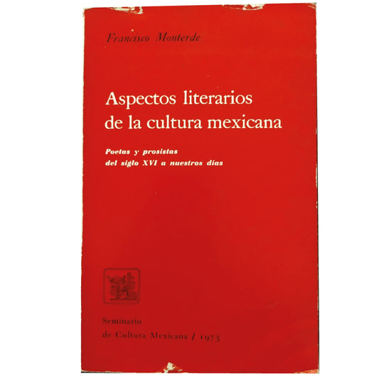 LITERARY ASPECTS OF MEXICAN CULTURE. Poets and prose writers from the 16th century to the present day. Monterde, Francisco