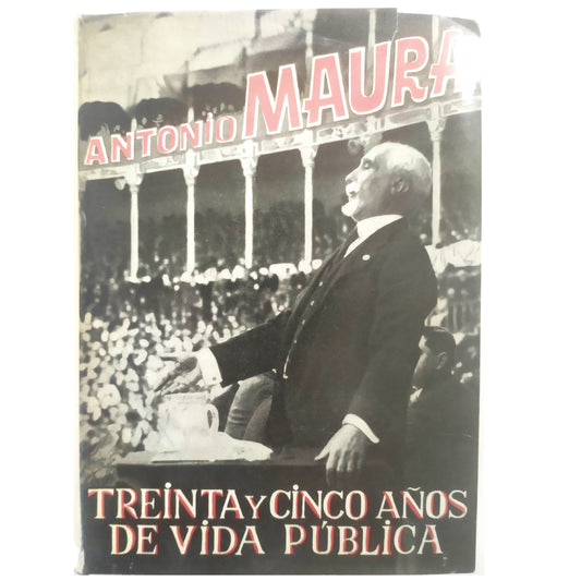 TREINTA Y CINCO AÑOS DE VIDA PÚBLICA. Maura, Antonio