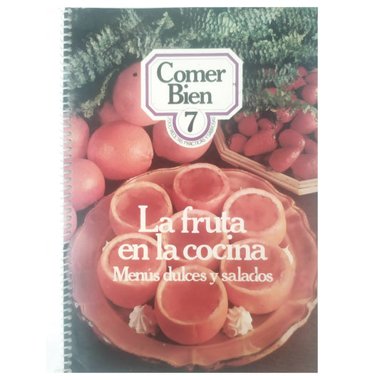 COMER BIEN 7. LA FRUTA EN LA COCINA. Menús Dulces y Salados