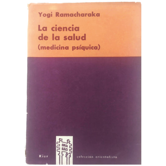 LA CIENCIA DE LA SALUD (MEDICINA PSÍQUICA). Ramacharaka, Yogui