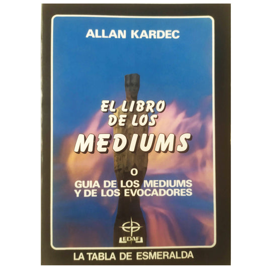 EL LIBRO DE LOS MEDIUMS O GUÍA DE LOS MEDIUMS Y DE LOS EVOCADORES. Kardec, Allan