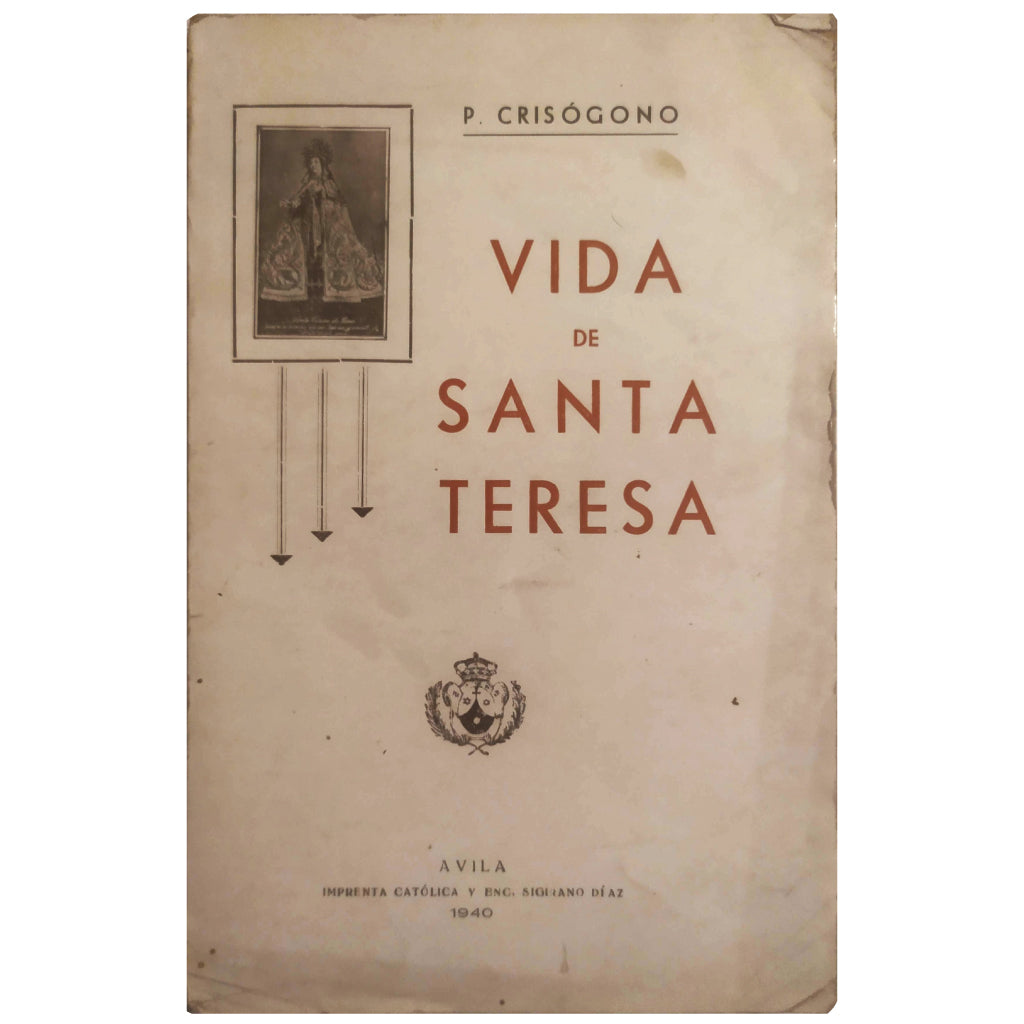 LIFE OF SAINT TERESA. P. Crisogono de Jesús