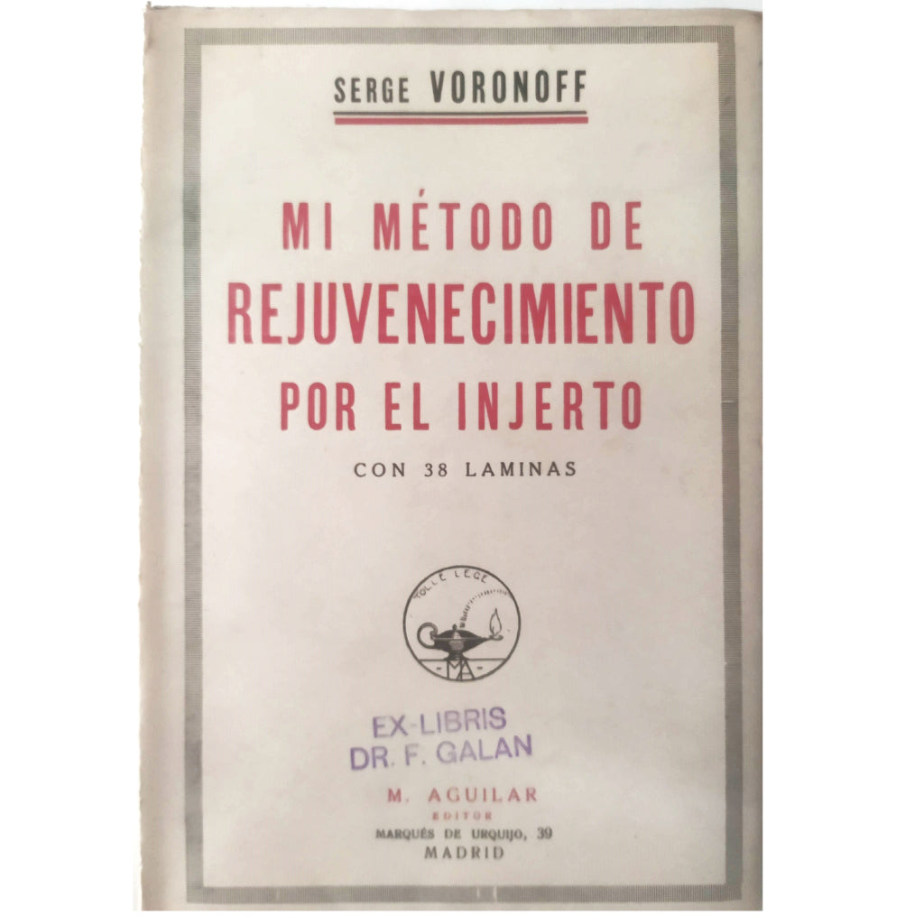 MI MÉTODO DE REJUVENECIMIENTO POR EL INJERTO. Voronoff, Serge