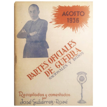 PARTES OFICIALES DE GUERRA NACIONALES Y ROJOS: AGOSTO 1936. Gutiérrez-Ravé, José (Recopilación y comentarios)