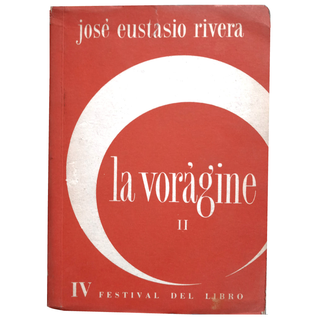 LA VORÁGINE II. Rivera, José Eustasio