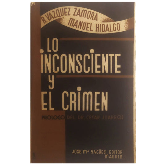 THE UNCONSCIOUS AND CRIME. Vázquez Zamora, R./ Hidalgo, Manuel (Dedicated)