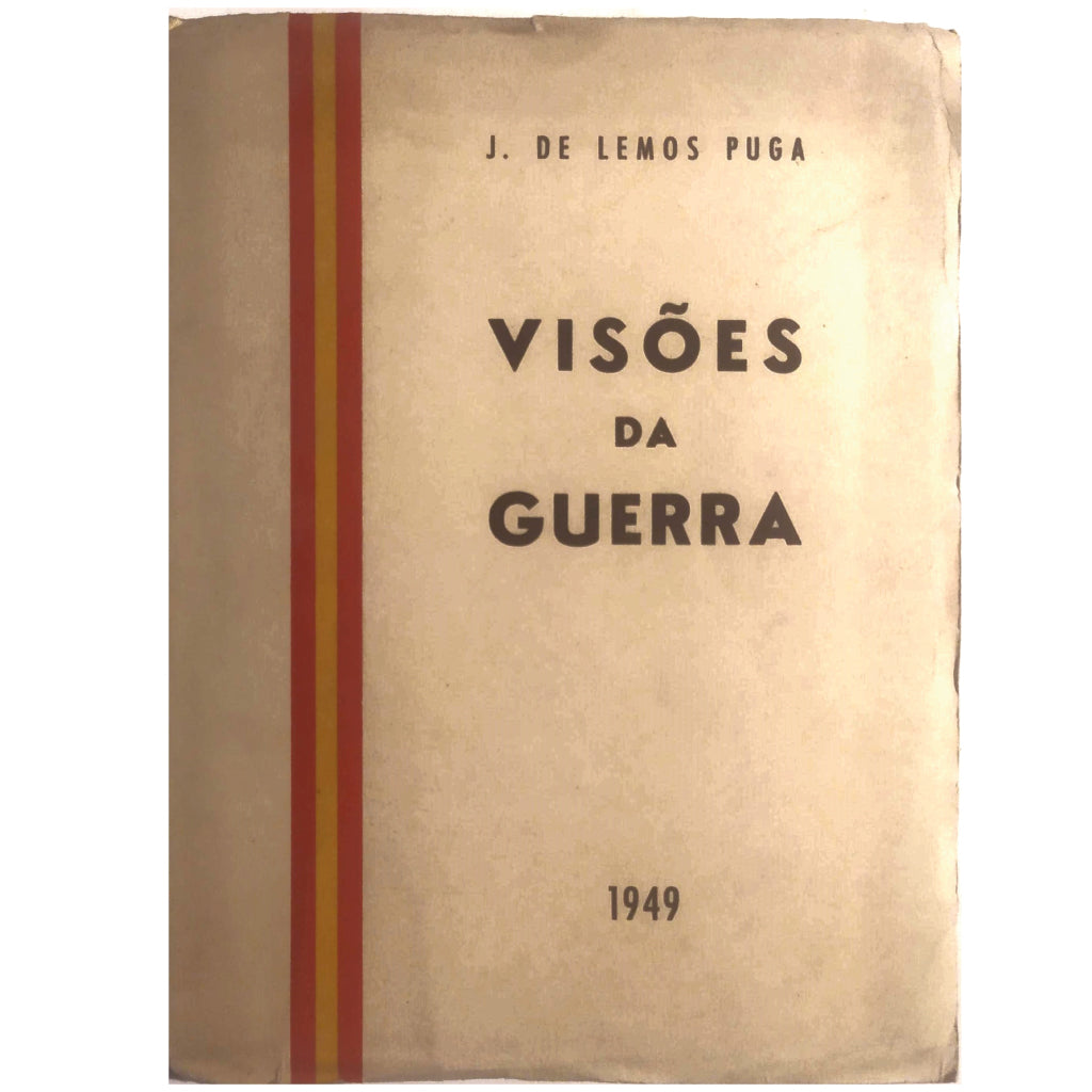 VISOES DA GUERRA. Cronicas da guerra de Espanha 1938-1939. Lemos Puga, J. de