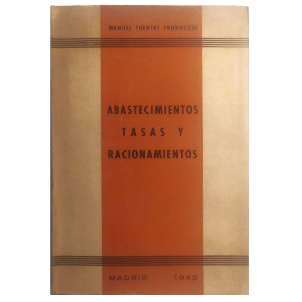 ABASTECIMIENTOS, TASAS Y RACIONAMIENTOS. Fuentes Trurozqui, Manuel