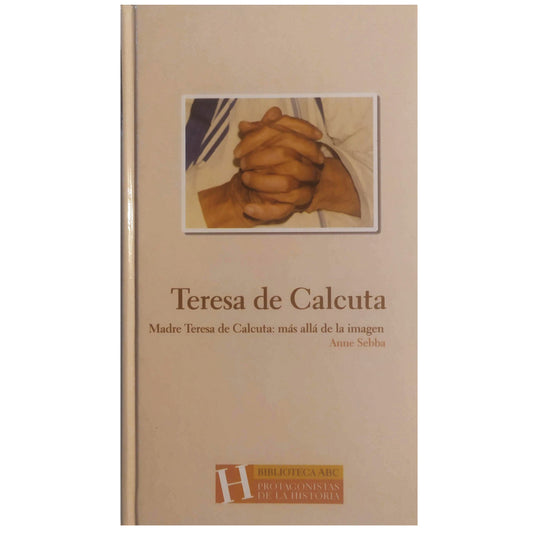 MADRE TERESA DE CALCUTA. Más allá de la imagen. Sebba, Anne