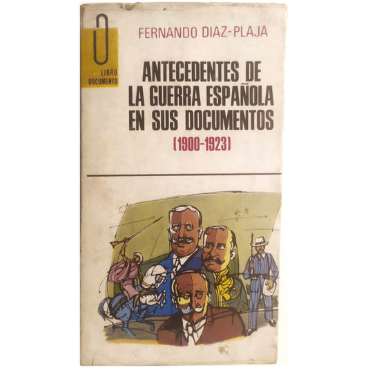 BACKGROUND OF THE SPANISH WAR IN ITS DOCUMENTS (1900-1923). Díaz-Plaja, Fernando