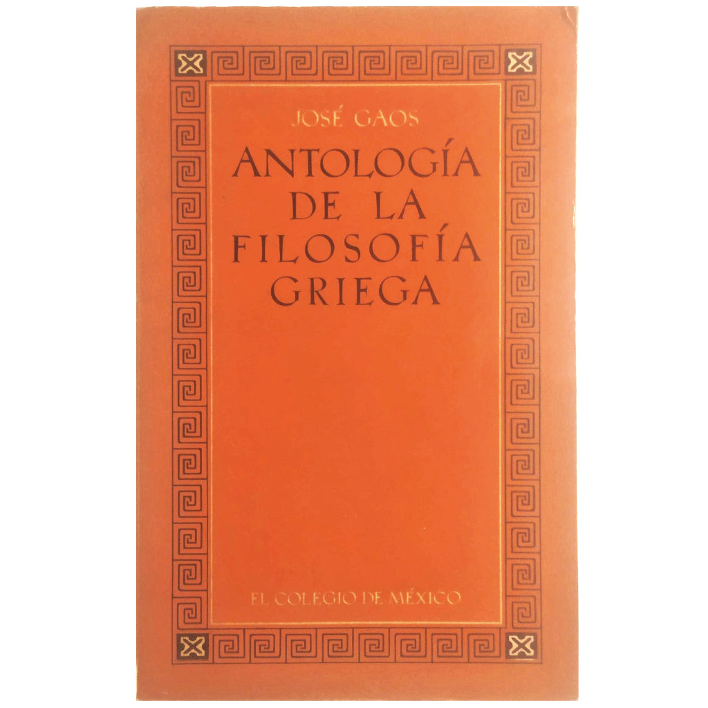 ANTHOLOGY OF GREEK PHILOSOPHY. Gaos, José