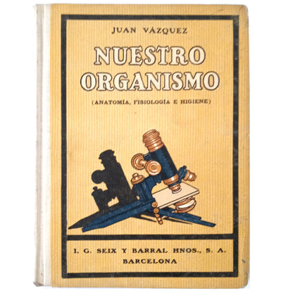 NUESTRO ORGANISMO (Anatomía, Fisiología e Higiene). Vázquez, Juan